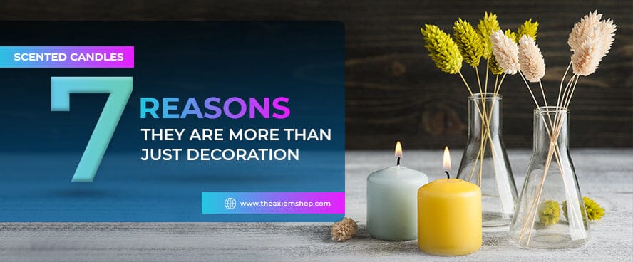Scented Candles: 7 Reasons they are More Than Just Decoration